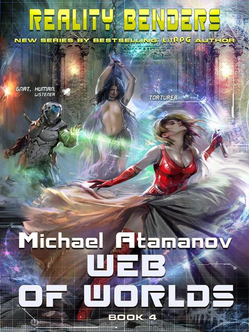 Title details for Web of Worlds (Reality Benders Book #4) by Michael Atamanov - Available
